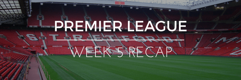 Premier League Week 5 Highlights & Review