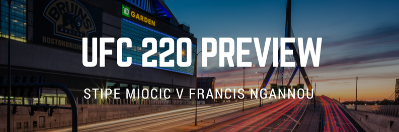 UFC 220 Preview | Stipe Miocic vs Francis ‘The Predator’ Ngannou