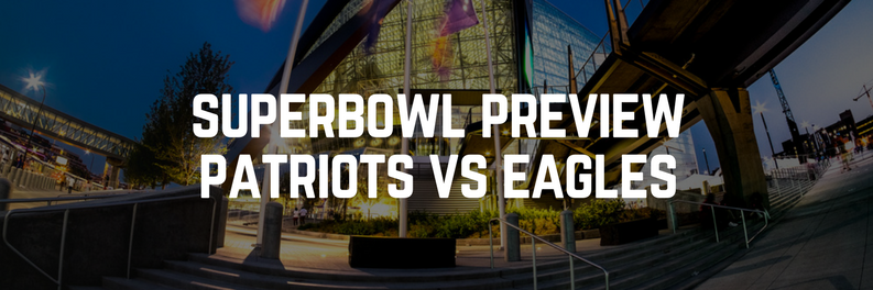 Super Bowl 52 Preview: Philadelphia Eagles vs. New England Patriots
