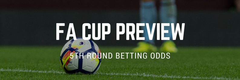 FA Cup 5th Round Odds | Adrian Clarke Preview