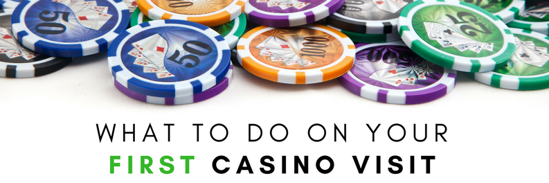 What to Do On Your First Casino Visit