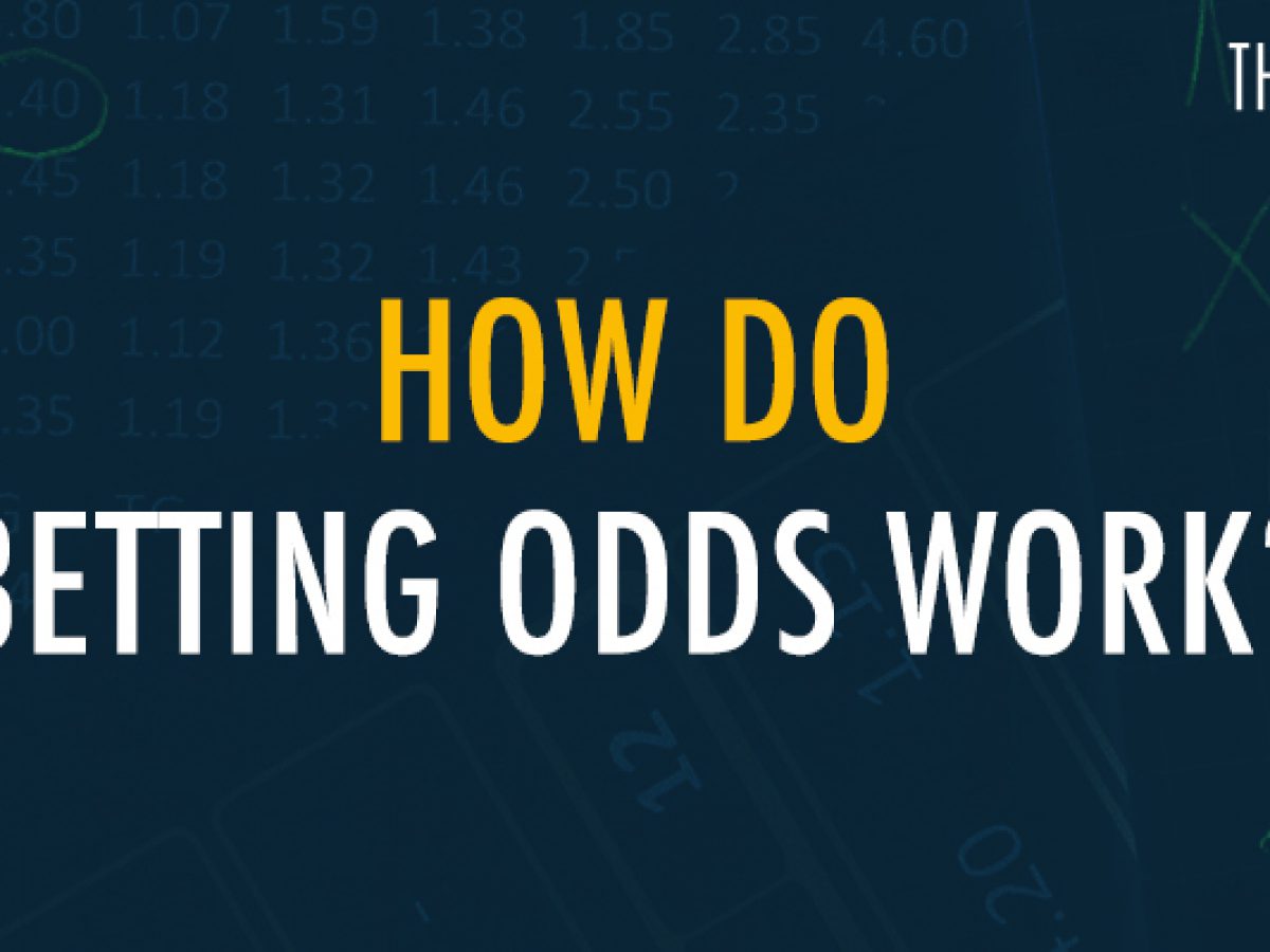 How Do Betting Odds Work A Beginner S Guide To Online Betting