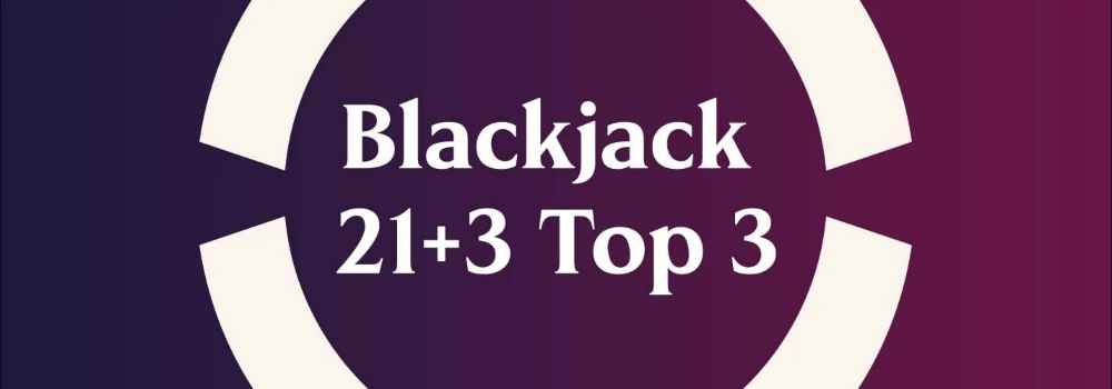 How to play 21+3 Top 3 Blackjack