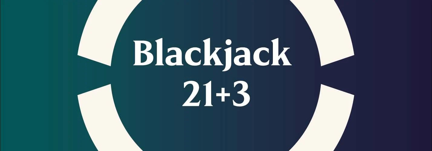 how to play blackjack 21 + 3