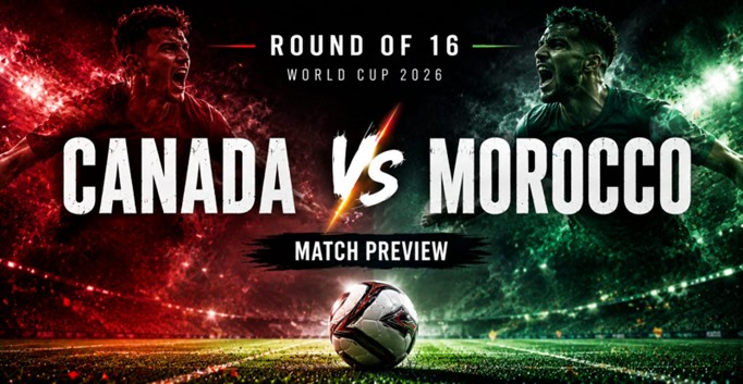 Canada vs Morocco World Cup 2026 Round of 16 match preview graphic featuring two football players on a stadium background with a football in the foreground.